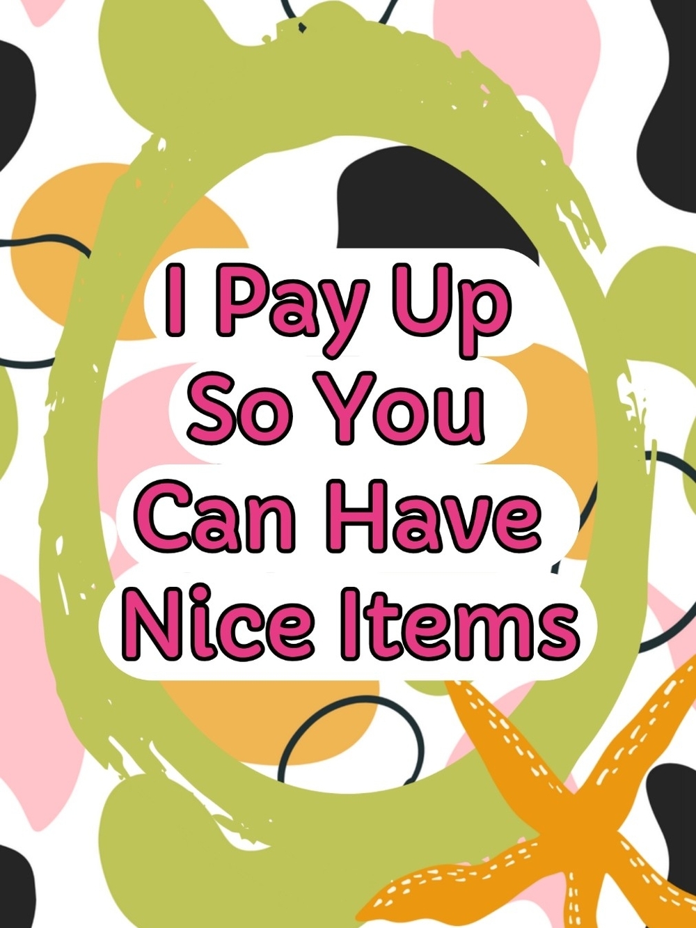 "I Pay Up So You Can Have Nice Items"